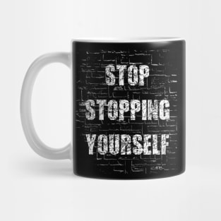 Stop Stopping Yourself Mug